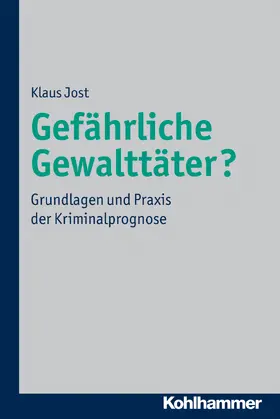 Jost |  Gefährliche Gewalttäter? | Buch |  Sack Fachmedien