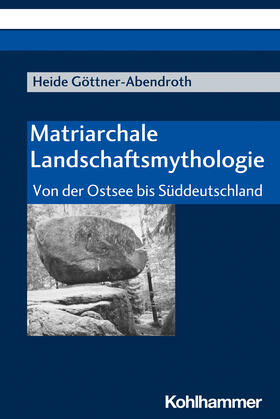 Göttner-Abendroth |  Matriarchale Landschaftsmythologie | Buch |  Sack Fachmedien
