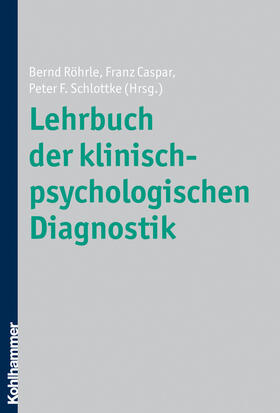Röhrle / Caspar / Schlottke |  Lehrbuch der klinisch-psychologischen Diagnostik | eBook | Sack Fachmedien