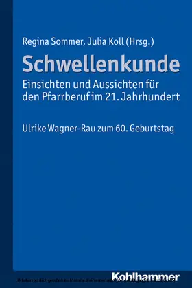 Sommer / Koll |  Schwellenkunde - Einsichten und Aussichten für den Pfarrberuf im 21. Jahrhundert | eBook | Sack Fachmedien