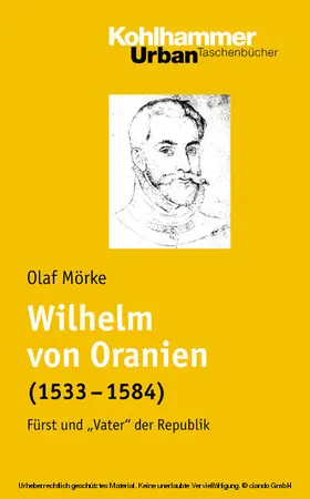 Mörke |  Wilhelm von Oranien (1533 - 1584) | eBook | Sack Fachmedien