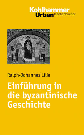 Lilie |  Einführung in die byzantinische Geschichte | eBook | Sack Fachmedien