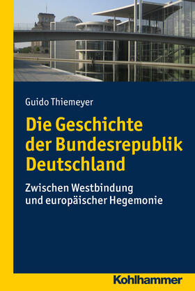 Thiemeyer |  Die Geschichte der Bundesrepublik Deutschland | Buch |  Sack Fachmedien