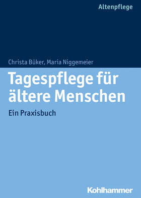 Büker / Niggemeier |  Tagespflege für ältere Menschen | Buch |  Sack Fachmedien