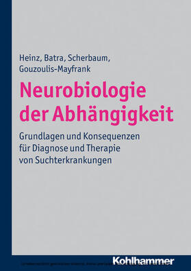 Heinz / Batra / Scherbaum |  Neurobiologie der Abhängigkeit | eBook | Sack Fachmedien