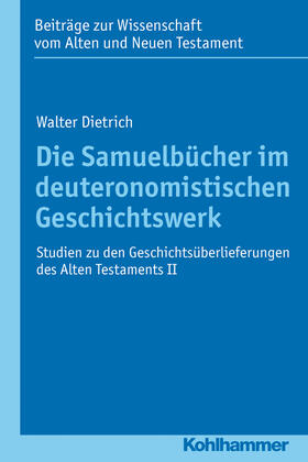 Dietrich / Scoralick |  Die Samuelbücher im deuteronomistischen Geschichtswerk | eBook | Sack Fachmedien