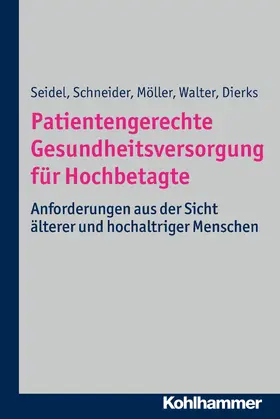 Seidel / Walter / Schneider |  Patientengerechte Gesundheitsversorgung für Hochbetagte | eBook | Sack Fachmedien