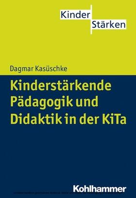 Kasüschke / Büker |  Kinderstärkende Pädagogik und Didaktik in der KiTa | eBook | Sack Fachmedien