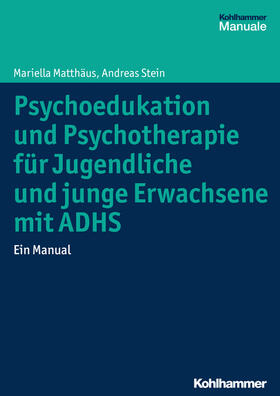 Matthäus / Stein |  Psychoedukation und Psychotherapie für Jugendliche und junge Erwachsene mit ADHS | Buch |  Sack Fachmedien