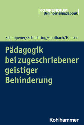 Schuppener / Schlichting / Goldbach |  Pädagogik bei zugeschriebener geistiger Behinderung | Buch |  Sack Fachmedien