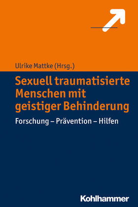 Mattke |  Sexuell traumatisierte Menschen mit geistiger Behinderung | Buch |  Sack Fachmedien