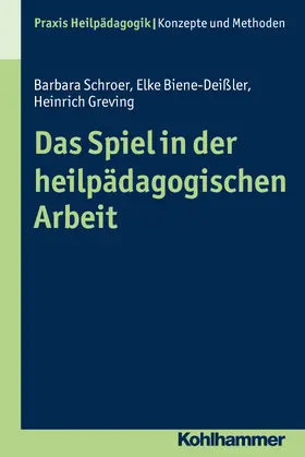 Greving / Schroer / Biene-Deißler |  Das Spiel in der heilpädagogischen Arbeit | Buch |  Sack Fachmedien