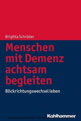 Schröder |  Menschen mit Demenz achtsam begleiten | eBook | Sack Fachmedien