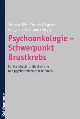 Ditz / Diegelmann / Isermann |  Psychoonkologie - Schwerpunkt Brustkrebs | eBook | Sack Fachmedien