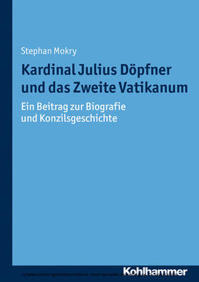 Mokry / Unterburger / Weitlauff |  Kardinal Julius Döpfner und das Zweite Vatikanum | eBook | Sack Fachmedien