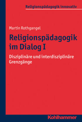 Rothgangel / Burrichter / Grümme |  Religionspädagogik im Dialog I | eBook | Sack Fachmedien