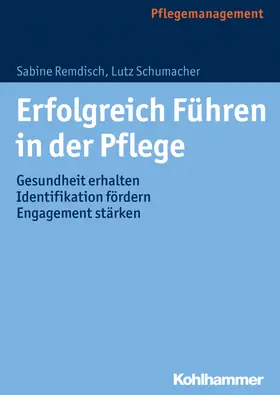 Remdisch / Schumacher |  Erfolgreich Führen in der Pflege | Buch |  Sack Fachmedien