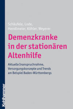 Schäufele / Lode / Hendlmeier |  Demenzkranke in der stationären Altenhilfe | eBook | Sack Fachmedien