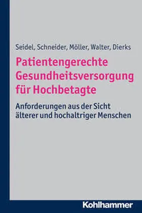 Seidel / Walter / Schneider |  Patientengerechte Gesundheitsversorgung für Hochbetagte | eBook | Sack Fachmedien