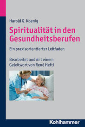 Koenig |  Spiritualität in den Gesundheitsberufen | eBook | Sack Fachmedien