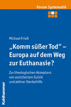 Frieß | "Komm süßer Tod" - Europa auf dem Weg zur Euthanasie? | E-Book | sack.de