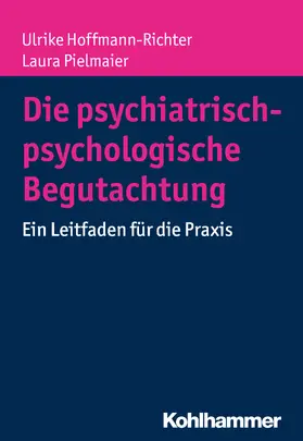 Hoffmann-Richter / Pielmaier |  Die psychiatrisch-psychologische Begutachtung | Buch |  Sack Fachmedien