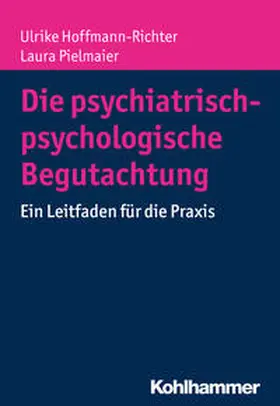 Hoffmann-Richter / Pielmaier |  Die psychiatrisch-psychologische Begutachtung | eBook | Sack Fachmedien