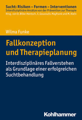 Funke / Bilke-Hentsch / Gouzoulis-Mayfrank |  Fallkonzeption und Therapieplanung | eBook | Sack Fachmedien