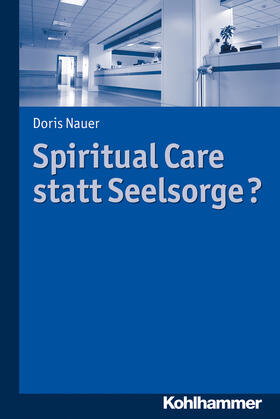 Nauer |  Spiritual Care statt Seelsorge? | Buch |  Sack Fachmedien