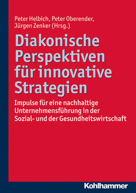 Helbich / Oberender / Zenker |  Diakonische Perspektiven für innovative Strategien | eBook | Sack Fachmedien