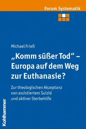 Frieß / Brosseder / Fischer |  "Komm süßer Tod" - Europa auf dem Weg zur Euthanasie? | eBook | Sack Fachmedien