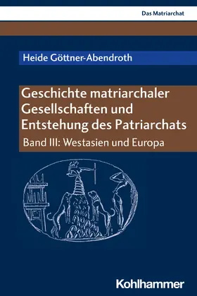 Göttner-Abendroth |  Geschichte matriarchaler Gesellschaften und Entstehung des Patriarchats | Buch |  Sack Fachmedien