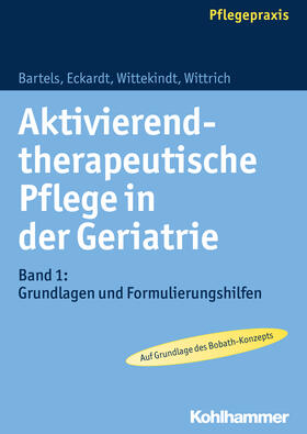 Bartels / Eckardt / Wittekindt |  Aktivierend-therapeutische Pflege in der Geriatrie | Buch |  Sack Fachmedien