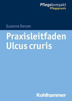 Danzer / Kruschwitz |  Praxisleitfaden Ulcus cruris | Buch |  Sack Fachmedien