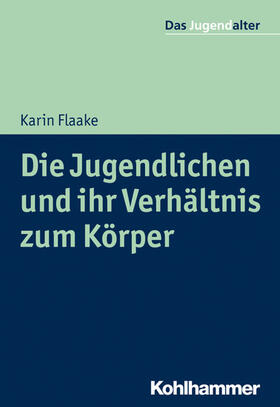 Flaake / Göppel |  Die Jugendlichen und ihr Verhältnis zum Körper | eBook | Sack Fachmedien