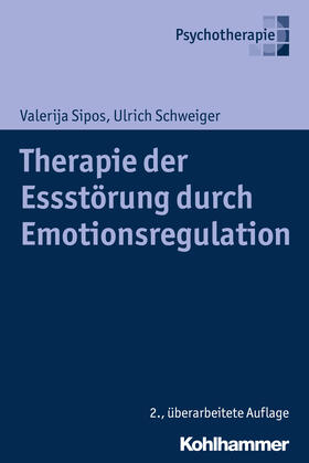 Sipos / Schweiger |  Therapie der Essstörung durch Emotionsregulation | Buch |  Sack Fachmedien