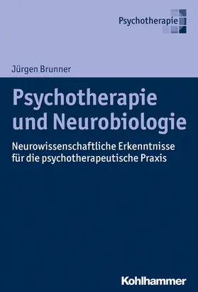 Brunner |  Psychotherapie und Neurobiologie | Buch |  Sack Fachmedien