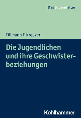 Kreuzer / Göppel |  Die Jugendlichen und ihre Geschwisterbeziehungen | eBook | Sack Fachmedien