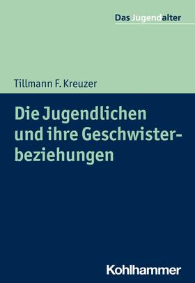 Kreuzer / Göppel |  Die Jugendlichen und ihre Geschwisterbeziehungen | eBook | Sack Fachmedien