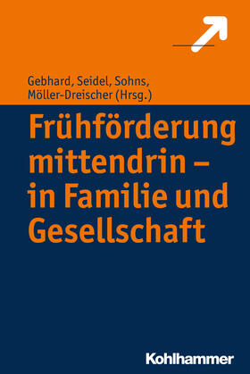 Möller-Dreischer / Gebhard / Seidel |  Frühförderung mittendrin - in Familie und Gesellschaft | Buch |  Sack Fachmedien