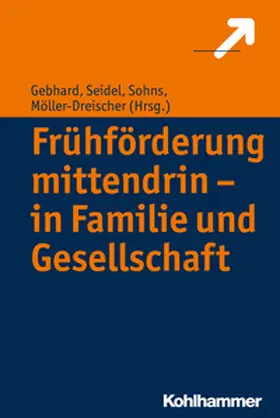 Gebhard / Seidel / Sohns |  Frühförderung mittendrin - in Familie und Gesellschaft | eBook | Sack Fachmedien