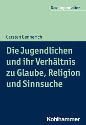 Gennerich / Göppel |  Die Jugendlichen und ihr Verhältnis zu Glaube, Religion und Sinnsuche | eBook | Sack Fachmedien