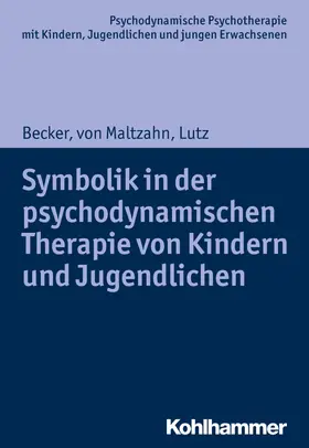 Becker / Maltzahn / Lutz |  Symbolik in der psychodynamischen Therapie von Kindern und Jugendlichen | eBook | Sack Fachmedien