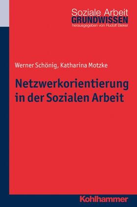 Schönig / Motzke / Bieker |  Netzwerkorientierung in der Sozialen Arbeit | eBook | Sack Fachmedien