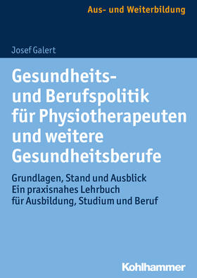 Galert |  Gesundheits- und Berufspolitik für Physiotherapeuten und weitere Gesundheitsberufe | Buch |  Sack Fachmedien