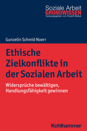 Schmid Noerr / Bieker | Ethische Zielkonflikte in der Sozialen Arbeit | Buch | 978-3-17-030803-9 | sack.de