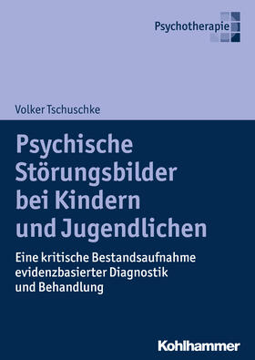 Tschuschke | Psychische Störungsbilder bei Kindern und Jugendlichen | Buch | 978-3-17-030842-8 | sack.de