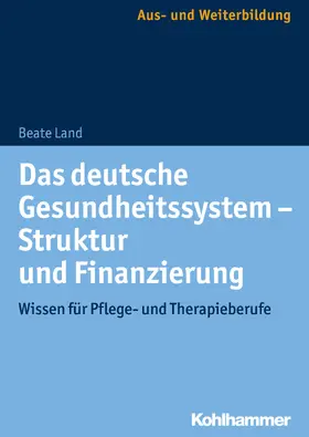 Land |  Das deutsche Gesundheitssystem - Struktur und Finanzierung | Buch |  Sack Fachmedien