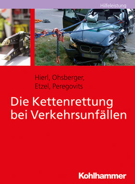Hierl / Ohsberger / Etzel |  Die Kettenrettung bei Verkehrsunfällen | Buch |  Sack Fachmedien