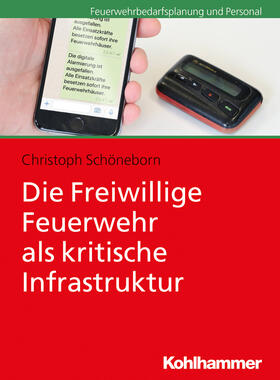Schöneborn | Die Freiwillige Feuerwehr als kritische Infrastruktur | Buch | 978-3-17-031101-5 | sack.de
